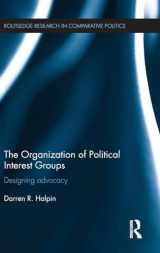 9780415596800-0415596807-The Organization of Political Interest Groups: Designing advocacy (Routledge Research in Comparative Politics)