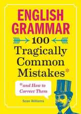 9781641523738-1641523735-English Grammar: 100 Tragically Common Mistakes (and How to Correct Them)