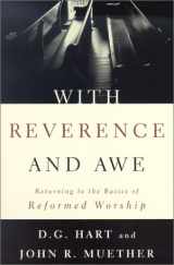 9780875521794-0875521797-With Reverence and Awe: Returning to the Basics of Reformed Worship