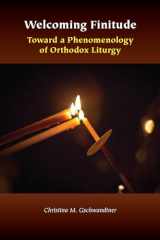 9780823286430-0823286436-Welcoming Finitude: Toward a Phenomenology of Orthodox Liturgy (Orthodox Christianity and Contemporary Thought)