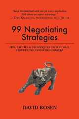 9781537116945-1537116940-99 Negotiating Strategies: Tips, Tactics & Techniques Used by Wall Street's Toughest Dealmakers