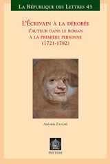 9789042923522-9042923520-L'Ecrivain a la Derobee: L'Auteur Dans Le Roman a la Premiere Personne (1721-1782) (La Republique Des Lettres) (French Edition)