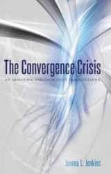 9781433126079-1433126079-The Convergence Crisis: An Impending Paradigm Shift in Advertising