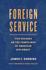 9780815730040-0815730047-Foreign Service: Five Decades on the Frontlines of American Diplomacy