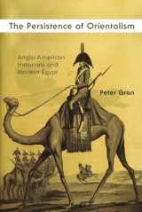 9780815636977-0815636970-The Persistence of Orientalism: Anglo-American Historians and Modern Egypt (Middle East Studies Beyond Dominant Paradigms)