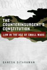 9780199930319-0199930317-The Counterinsurgent's Constitution: Law in the Age of Small Wars