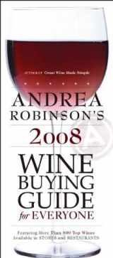 9780977103225-0977103226-Andrea Robinson's 2008 Wine Buying Guide for Everyone: An American Master Sommelier's Simple Guide to Great Wine and Food Matches