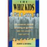 9780385248044-0385248040-The Whiz Kids: The Founding Fathers of American Business - and the Legacy they Left Us