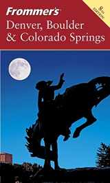 9780764574306-0764574302-Frommer's Denver, Boulder & Colorado Springs (Frommer's Complete Guides)