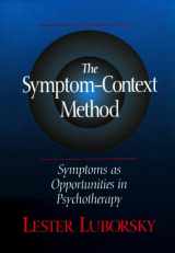 9781557983541-1557983542-The Symptom-Context Method: Symptoms As Opportunities in Psychotherapy
