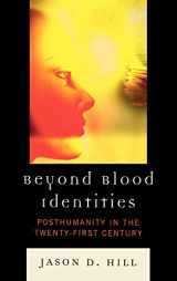 9780739138427-0739138421-Beyond Blood Identities: Posthumanity in the Twenty-First Century