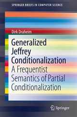 9783319698670-3319698672-Generalized Jeffrey Conditionalization: A Frequentist Semantics of Partial Conditionalization (SpringerBriefs in Computer Science)
