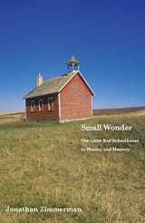 9780300215106-030021510X-Small Wonder: The Little Red Schoolhouse in History and Memory (Icons of America)