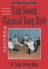 9781886969742-1886969744-Taiji Sword, Classical Yang Style: The Complete Form, Qigong & Applications (Martial Arts-Internal)