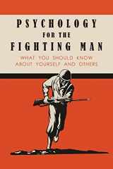 9781684223640-1684223644-Psychology for the Fighting Man: What You Should Know About Yourself and Others.