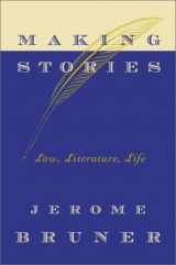 9780374200244-0374200246-Making Stories: Law, Literature, Life