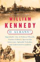 9780140074161-0140074163-O Albany!: Improbable City of Political Wizards, Fearless Ethnics, Spectacular, Aristocrats, Splendid Nobodies, and Underrated Scoundrels