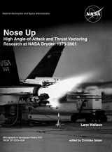9781780393308-178039330X-Nose Up: High Angle-of-Attack and Thrust Vectoring Research at NASA Dryden 1979-2001. Monograph in Aerospace History, No. 34, 2009. (NASA SP-2009-453)