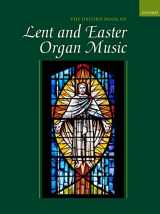 9780193386235-0193386232-The Oxford Book of Lent and Easter Organ Music: Music for Lent, Palm Sunday, Holy Week, Easter, Ascension, and Pentecost