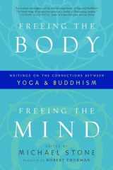 9781590308011-1590308018-Freeing the Body, Freeing the Mind: Writings on the Connections between Yoga and Buddhism