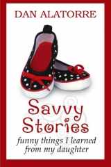 9781492716693-1492716693-Savvy Stories: Funny Things I Learned From My Daughter