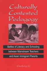 9780791465943-0791465942-Culturally Contested Pedagogy: Battles of Literacy and Schooling between Mainstream Teachers and Asian Immigrant Parents (SUNY SERIES, POWER, SOCIAL IDENTITY, AND EDUCATION)