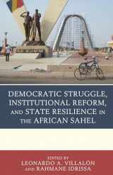 9781498570015-1498570011-Democratic Struggle, Institutional Reform, and State Resilience in the African Sahel