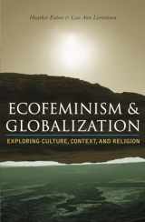 9780742526976-0742526976-Ecofeminism and Globalization: Exploring Culture, Context, and Religion