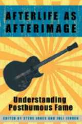 9780820463650-0820463655-Afterlife as Afterimage: Understanding Posthumous Fame
