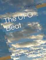 9781711001296-1711001295-The UFO Beat: The New York Skies Column July 2013 to June 2019