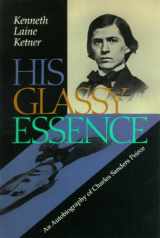 9780826513137-0826513131-His Glassy Essence: An Autobiography of Charles Sanders Peirce (Vanderbilt Library of American Philosophy)