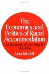 9780252006227-0252006224-The Economics and Politics of Racial Accommodation: The Japanese of Los Angeles, 1900-1942