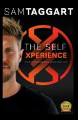 9781643043807-1643043803-The Self Xperience: Start Experiencing Your Best Life