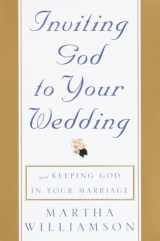 9780609606384-0609606387-Inviting God to Your Wedding: and Keeping God in Your Marriage