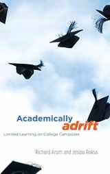 9780226028552-0226028550-Academically Adrift: Limited Learning on College Campuses