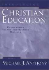 9780801022753-0801022754-Introducing Christian Education: Foundations for the Twenty-first Century