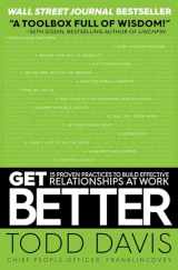 9781501158315-1501158317-Get Better: 15 Proven Practices to Build Effective Relationships at Work