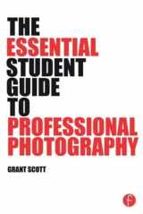 9781138805323-1138805327-The Essential Student Guide to Professional Photography