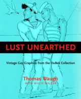 9781551521657-1551521652-Lust Unearthed: Vintage Gay Graphics From the DuBek Collection