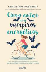 9788416720408-8416720401-Cómo evitar a los vampiros energéticos: Una guía para alejarte de las relaciones que te consumen y recuperar el poder y la salud (Spanish Edition)