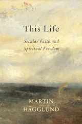 9781101870402-1101870400-This Life: Secular Faith and Spiritual Freedom