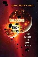 9780197694862-0197694861-Unlocking the Moon's Secrets: From Galileo to Giant Impact