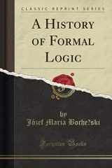 9781330376508-1330376501-A History of Formal Logic (Classic Reprint)