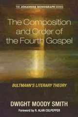 9781498281157-149828115X-The Composition and Order of the Fourth Gospel: Bultmann's Literary Theory (Johannine Monograph)