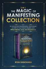 9781954596092-195459609X-3 IN 1: The Magic of Manifesting Collection: 45 Advanced Manifestation Techniques to Shift to Your Dream Reality and Attract Money, Love, and Abundance (Law of Attraction Bundles)