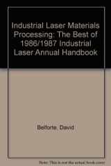 9780878143368-087814336X-Industrial Laser Materials Processing: The Best of 1986/1987 Industrial Laser Annual Handbook