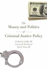9781611635171-1611635179-The Money and Politics of Criminal Justice Policy