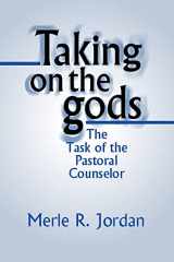9781579108069-1579108067-Taking on the Gods: The Task of the Pastoral Counselor