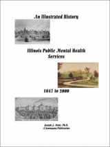 9781553952152-1553952154-An Illustrated History of Illinois Public Mental Health Services, 1847-2000
