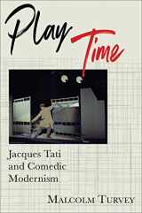 9780231193023-0231193025-Play Time: Jacques Tati and Comedic Modernism (Film and Culture Series)